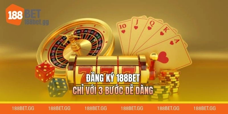 Đăng ký 188BET chỉ với 3 bước dễ dàng