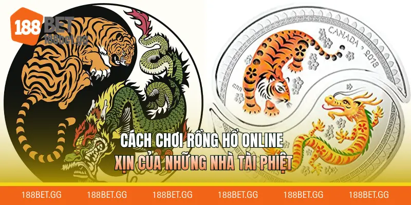 Cách chơi Rồng Hổ online xịn của những nhà tài phiệt