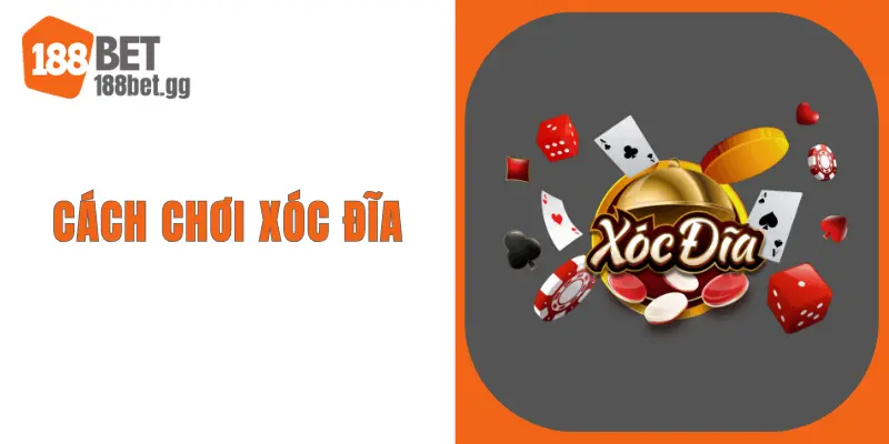Cách Chơi Xóc Đĩa – 188BET Chia Sẻ Kiến Thức Chơi Hiệu Quả