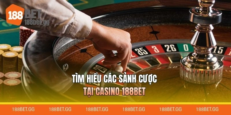 Tìm hiểu các sảnh cược tại Casino 188BET