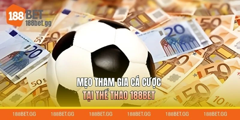 Mẹo tham gia cá cược tại thể thao 188BET