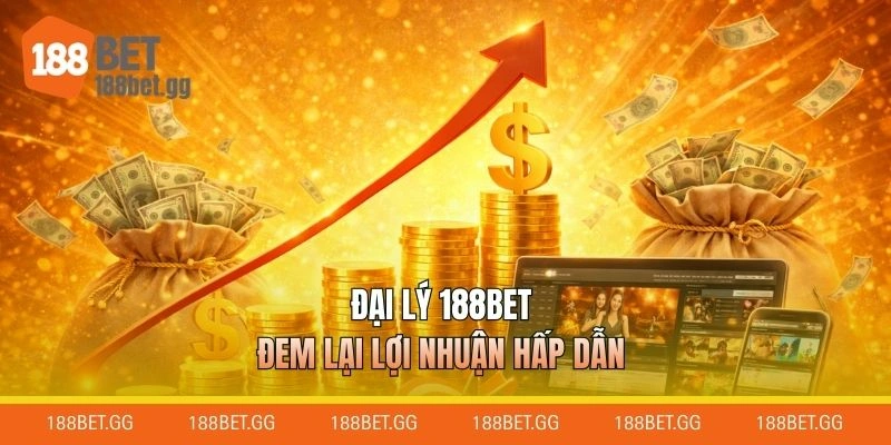 Đại lý 188BET đem lại lợi nhuận hấp dẫn