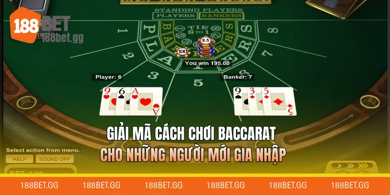 Giải mã cách chơi Baccarat cho những người mới gia nhập