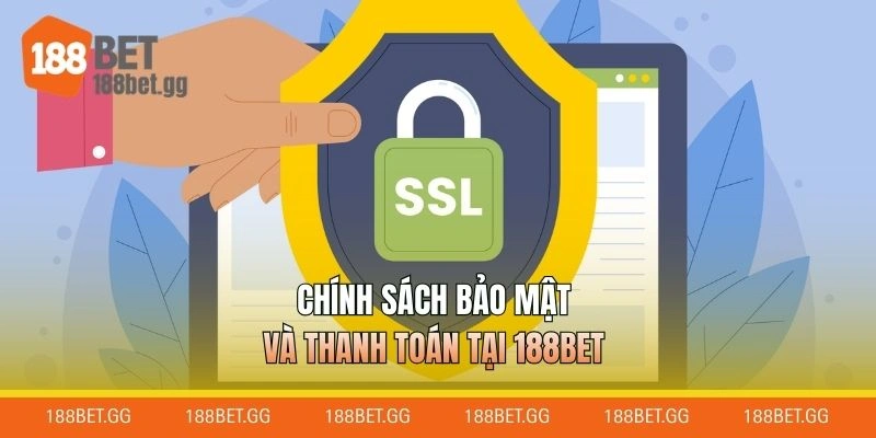 Chính sách bảo mật và thanh toán tại 188BET