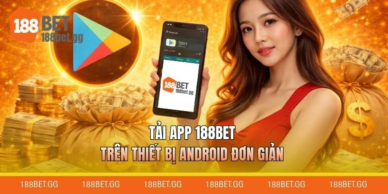 Tải app 188BET trên thiết bị android đơn giản
