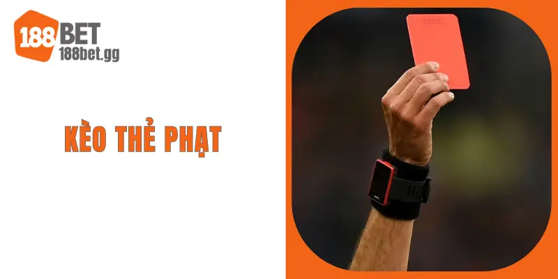 Kèo Thẻ Phạt – Những Kinh Nghiệm Chơi Kèo Đỉnh Cao Của 188BET