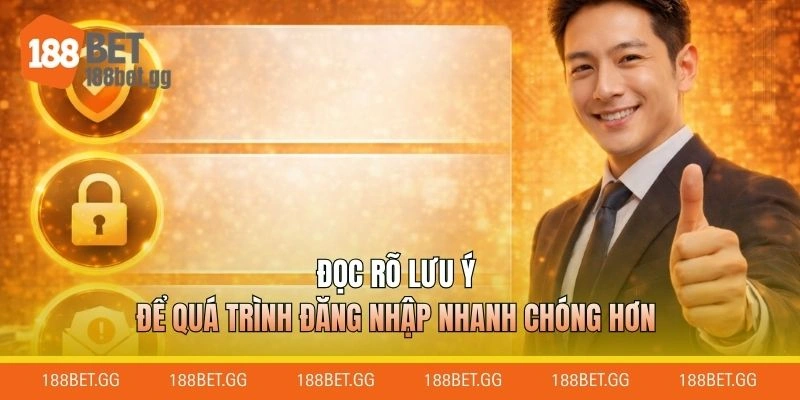 Đọc rõ lưu ý để quá trình đăng nhập nhanh chóng hơn