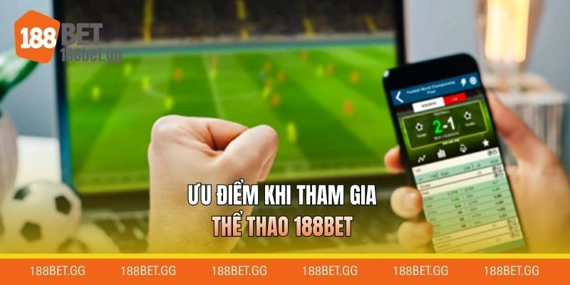 Ưu điểm khi tham gia thể thao 188BET
