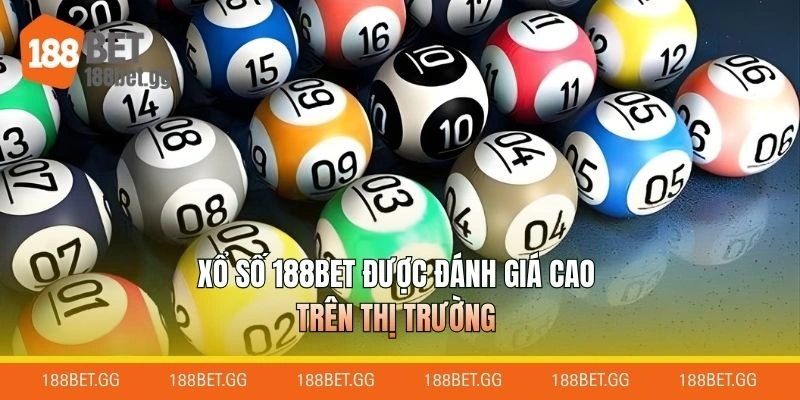 Xổ số 188BET được đánh giá cao trên thị trường