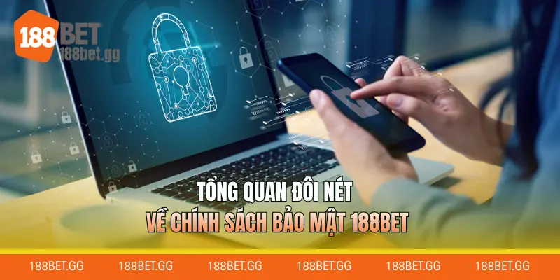 Tổng quan đôi nét về chính sách bảo mật 188BET