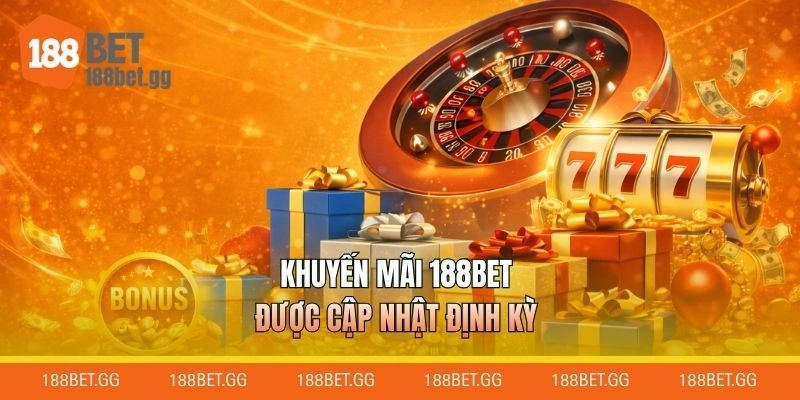 Khuyến mãi 188BET được cập nhật định kỳ
