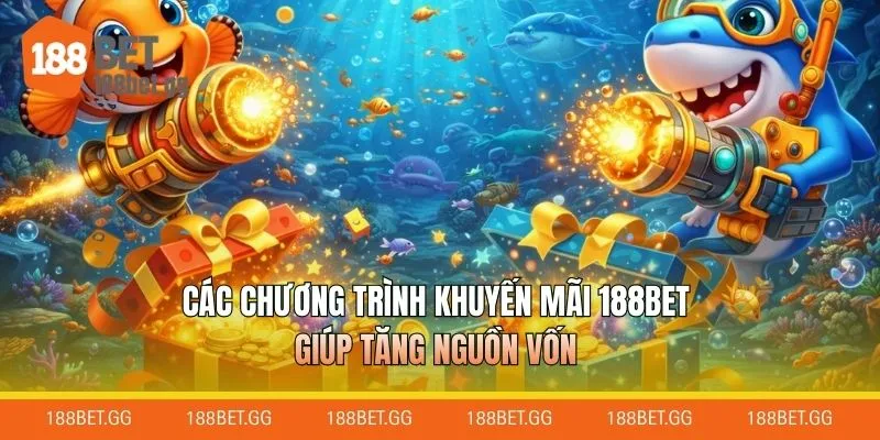 Các chương trình khuyến mãi 188BET giúp tăng nguồn vốn