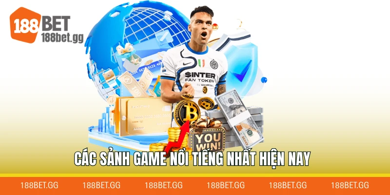 Các sảnh game nổi tiếng nhất hiện nay