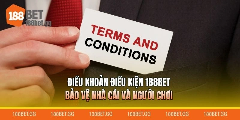 Điều khoản điều kiện 188BET bảo vệ nhà cái và người chơi
