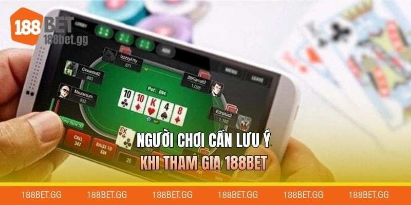 Người chơi cần lưu ý khi tham gia 188BET